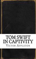 Tom Swift in Captivity