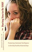 Daring You to Be YOU!: Developing Emotional Intelligence to Promote Healthy Relationships