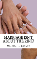 Marriage isn't about the ring!