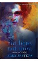 Not Here, Not Now