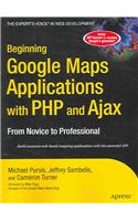 Beginning Google Maps Applications with PHP and Ajax