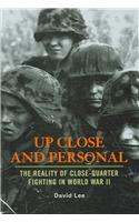 Up Close and Personal: The Reality of Close-Quarter Fighting in World War II