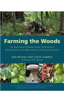 Farming the Woods: An Integrated Permaculture Approach to Growing Food and Medicinals in Temperate Forests