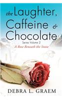The Laughter, Caffine & Chocolate Volume 2