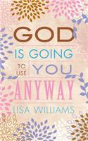God Is Going to Use You Anyway: (English)