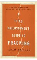 Field Philosopher's Guide to Fracking
