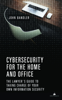 Cybersecurity for the Home and Office