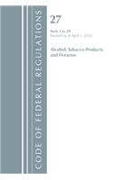 Code of Federal Regulations, Title 27 Alcohol Tobacco Products and Firearms 1-39, Revised as of April 1, 2018