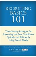 Recruiting Basics 101: Timesaving Strategies for Attracting the Best Candidates Quickly and Efficiently Using Social Media