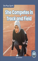 She Competes in Track and Field: (She Plays Sports)