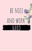 Be nice and work hard