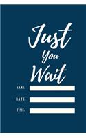 Just You Wait: 120 pages notebook with matte cover .cream paper .different designs with different colors