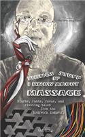 Things N' Stuff I Know About Massage: Blurbs, rants, raves, and riveting tales from the bodywork industry