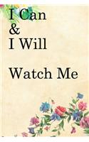 I Can & I will Watch Me: Lined Notebook / Journal Gift, 100 Pages, 6x9, Soft Cover, Matte Finish Inspirational Quotes Journal, Notebook, Diary, Composition Book