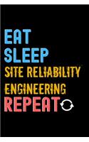 Eat, Sleep, site reliability engineering, Repeat Notebook - site reliability engineering Funny Gift: Lined Notebook / Journal Gift, 120 Pages, 6x9, Soft Cover, Matte Finish