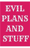 Evil Plans And Stuff Notebook Funny Birthday Gift For Women/Men/Boss/Coworkers/Colleagues/Students/Friends.