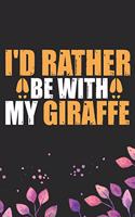 I'd Rather With My Giraffe: Cool Giraffe Journal Notebook Gifts - Giraffe Lover Gifts for Women- Funny Giraffe Notebook - Giraffe Journal for Girls. 6 x 9 in 120 pages