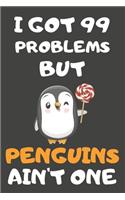 I Got 99 Problems But Penguins Ain't One