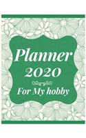 Planner 2020 for My hobby: Jan 1, 2020 to Dec 31, 2020: Weekly & Monthly Planner + Calendar Views (2020 Pretty Simple Planners)