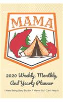 Mama 2020 Weekly, Monthly, And Yearly Planner; I Hate Being Sexy But I'm A Mama So I Can't Help It