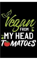 Vegan From My Head Tomatoes: Vegan Quote Funny Vegetarian Veggie Lined Notebook Journal Diary 6x9