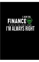 i am in finance to save us time, always assume i'm always right