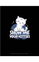 Show Me Your Kitties: Graph Paper Notebook - 0.25 Inch (1/4") Squares(1907 Graph Paper Notebook - 0.25 Inch (1/4") Squares)