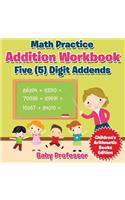 Math Practice Addition Workbook - Five (5) Digit Addends Children's Arithmetic Books Edition