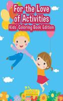 For the Love of Activities Kids' Coloring Book Edition