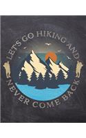 Let's Go Hiking And Never Come Back