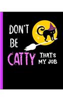 Don't Be Catty That's My Job