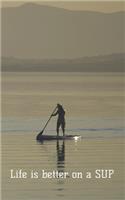 Life is better on a SUP: Journal with 100 lined pages, featuring stand up paddle boarders on the cover, size 5" x 8"