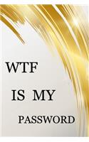 Wtf Is My Password: Internet Password Logbook Large Print With Tabs - White And Gold Cover