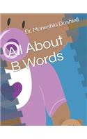 All About B Words