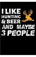 I Like Hunting & Beer and Maybe 3 People