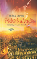 Pedro Salvador, entre tú y yo... un mundo: (2 Trilogía Mundo Elisa)