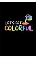 Let's Get Colorful: Blank Notebook (6x9 inches) with 120 Pages