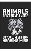 Animals don't have a voice So You'll never stop hearing mine: Hunde-Rettung Notizbuch gepunktet DIN A5 - 120 Seiten für Notizen, Zeichnungen, Formeln - Organizer Schreibheft Planer Tagebuch
