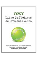 Libro de Tácticas de Entrenamiento de Tenis: 100 Plantillas en Blanco para tus Tácticas Ganadoras, Ejercicios y Entrenamientos en un sólo Cuaderno de Notas