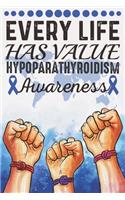 Every Life Has Value Hypoparathyroidism Awareness: College Ruled Hypoparathyroidism Awareness Journal, Diary, Notebook 6 x 9 inches with 100 Pages