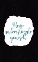 Never Underestimate Yourself: All Purpose 6x9 Blank Lined Notebook Journal Way Better Than A Card Trendy Unique Gift Black Solid Gray Texture Self Care