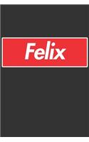 Felix: Felix Planner Calendar Notebook Journal, Personal Named Firstname Or Surname For Someone Called Felix For Christmas Or Birthdays This Makes The Perf