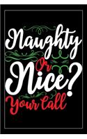 Naughty Or Nice? Your Call: Gifts for teachers from students, christmas journal notebook, teacher gifts 6x9 Journal Gift Notebook with 125 Lined Pages