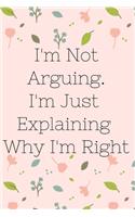 I'm Not Arguing. I'm Just Explaining Why I'm Right