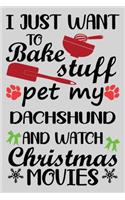 I Just Want To Bake Stuff Pet My Dachshund And Christmas Movies: Funny Dachshund lined journal Christmas gifts. Best Lined Journal Christmas gifts For Dachshund Lovers. Cute Dog Christmas journal and notebook: 100