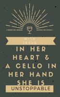 With Jesus In Her Heart & a Cello in Her Hand She is Unstoppable