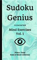Sudoku Genius Mind Exercises Volume 1: Frisco, Texas State of Mind Collection
