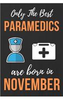 Only The Best Paramedics Are Born In November: Paramedic Birthday Gift, Paramedic gift ideas. Paramedic Notebook Journal Diary, great for Birthdays & Christmas Funny Paramedical Student gift line
