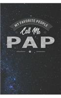 My Favorite People Call Me Pap: Family life Grandpa Dad Men love marriage friendship parenting wedding divorce Memory dating Journal Blank Lined Note Book Gift