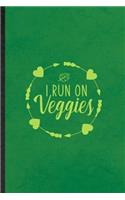 I Run on Veggies